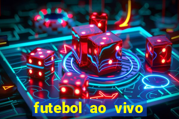 futebol ao vivo hoje futemax